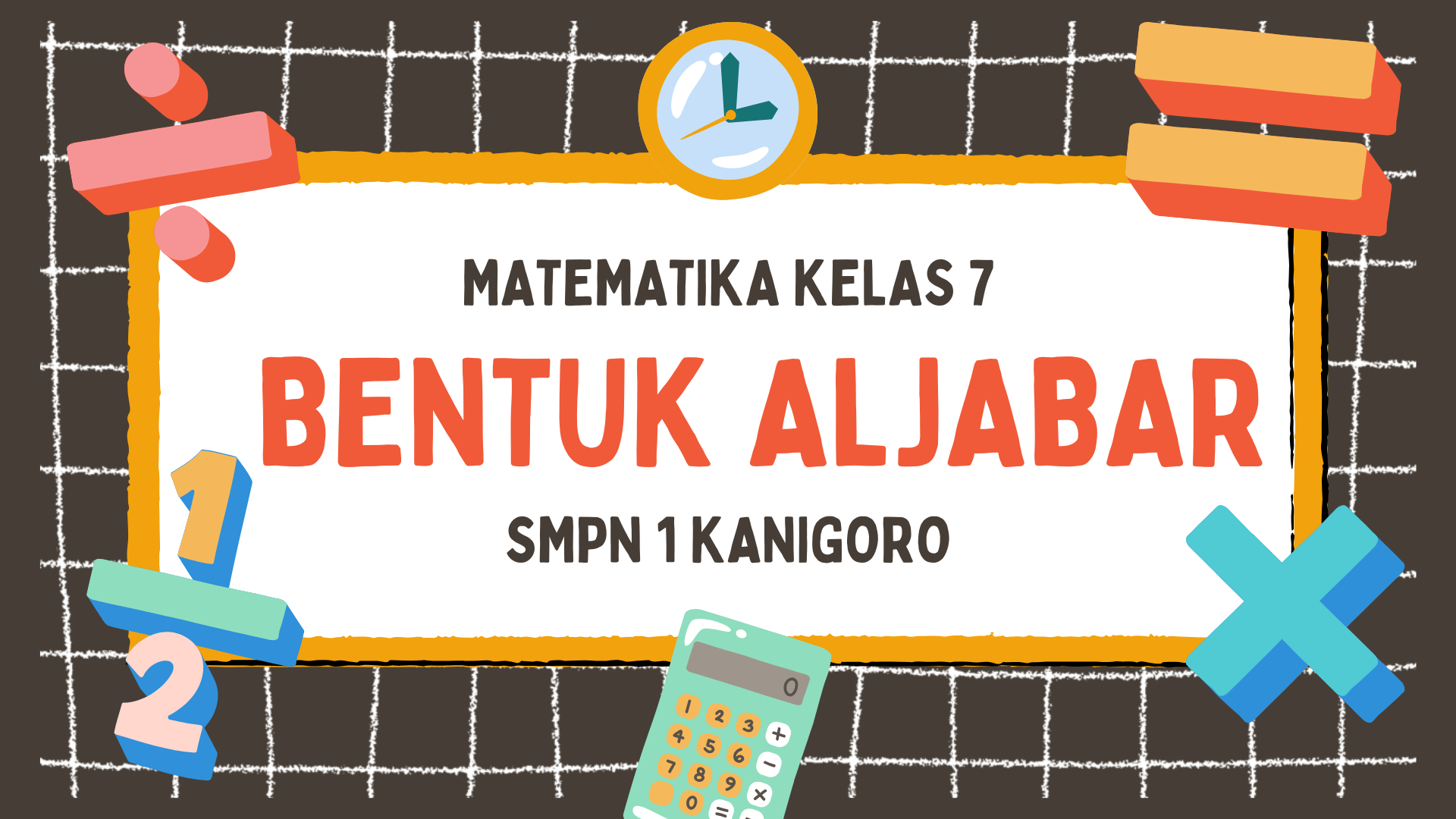 Bentuk Aljabar - Matematika kelas VII  - SMPN 1 Kanigoro